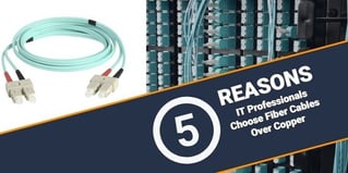 5 Reasons Why IT Professionals Choose Fiber Optic Cables Instead of Copper
